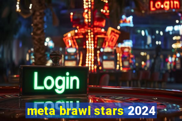 meta brawl stars 2024